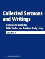 Collected Sermons And Writings Vol. 1 di Michael Rudolph edito da Bookbaby