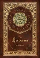 The Histories (Royal Collector's Edition) (Annotated) (Case Laminate Hardcover with Jacket) di Herodotus edito da ROYAL CLASSICS