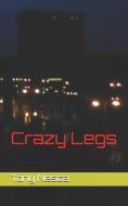 Crazy Legs di Tony Nesca edito da LIGHTNING SOURCE INC