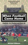 When Football Came Home di Michael Gibbons edito da Pitch Publishing Ltd