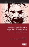 The New Perspectives on Negative Campaigning di Alessandro Nai, Annemarie Walter edito da ECPR Press