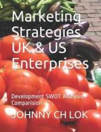 MARKETING STRATEGIES UK & US E di Johnny Ch Lok edito da INDEPENDENTLY PUBLISHED