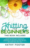 Knitting for Beginners di Kathy Foster edito da Kathy Foster