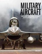 Military Aircraft: World's Greatest Fighters, Bombers and Transport Aircraft from World War I to the Present di Thomas Newdick edito da AMBER BOOKS