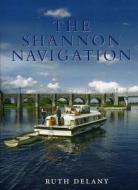 The Shannon Navigation di Ruth Delany edito da Lilliput Press