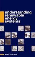 Understanding Renewable Energy Systems di Volker Quaschning edito da Taylor & Francis Ltd