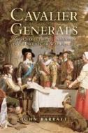 Cavalier Generals di John Barratt edito da Pen & Sword Books Ltd