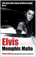 Elvis and the Memphis Mafia di Alanna Nash edito da Aurum Press