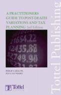 A Practitioner's Guide to Post-Death Variations and Tax Planning: 2nd Edition edito da Tottel Publishing