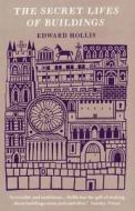 The Secret Lives Of Buildings di Edward (Edinburgh College of Art) Hollis edito da Granta Books
