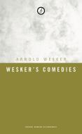 Wesker's Comedies di Arnold Wesker edito da Oberon Books Ltd