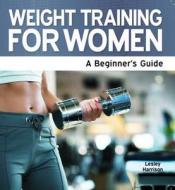 Weight Training For Women di Lesley Harrison edito da Need2know