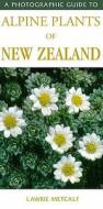 A Photographic Guide To Alpine Plants Of New Zealand di Lawrie Metcalf edito da New Holland Publishers (nz) Ltd
