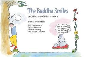 The Buddha Smiles di Mari Gayatri Stein edito da White Cloud Press