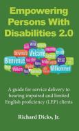 Empowering Persons With Disabilities 2.0 di Jr. Richard Dicks edito da Blue Creek Press