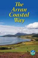 The Arran Coastal Way di Jacquetta Megarry edito da Rucksack Readers
