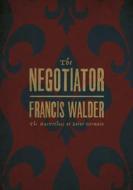 The Negotiator di Francis Walder edito da Unicorn Publishing Group