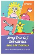 Amy The Elf Sorceress And Her Friends di Stephen Paget edito da LIGHTNING SOURCE INC