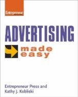 Advertising Made Easy di Kathy J. Kobliski edito da Entrepreneur Press