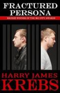 Fractured Persona di Harry James Krebs edito da Peak City Publishing LLC