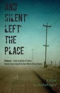 And Silent Left the Place di Elizabeth Bruce edito da WASHINGTON WRITERS PUB HOUSE