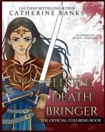 Little Death Bringer: The Official Coloring Book di Catherine Banks edito da INGSPARK