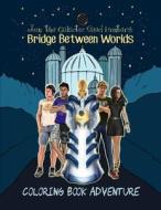 Join the Galactic Seed Hunters. Bridge Between Worlds Coloring Book Adventure di Jeanine &. Claudette McAuley edito da Createspace Independent Publishing Platform