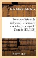 Drames Religieux de Calderon di Calderon de la Barca-P edito da Hachette Livre - Bnf
