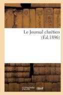 Le Journal Chrï¿½tien di Imp Nd Des Pres edito da Hachette Livre - Bnf