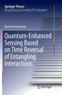 Quantum-Enhanced Sensing Based on Time Reversal of Entangling Interactions di Daniel Linnemann edito da Springer International Publishing