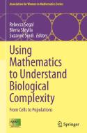 Using Mathematics to Understand Biological Complexity edito da Springer International Publishing