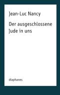 Der ausgeschlossene Jude in uns di Jean-Luc Nancy edito da Diaphanes Verlag