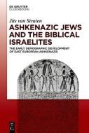Ashkenazic Jews and the Biblical Israelites di Jits Straten edito da de Gruyter Oldenbourg