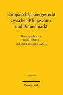 Europäisches Energierecht zwischen Klimaschutz und Binnenmarkt edito da Mohr Siebeck GmbH & Co. K