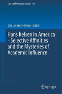 Hans Kelsen in America - Selective Affinities and the Mysteries of Academic Influence edito da Springer-Verlag GmbH