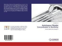 Autologous Platelet Concentrates in Dentistry di Ahmed Gamal edito da LAP Lambert Academic Publishing