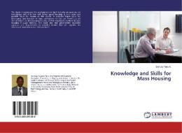 Knowledge and Skills for Mass Housing di Sunday Yaro A. edito da LAP Lambert Academic Publishing