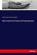 Book of Hymns for Public and Private Devotion di Samuel Johnson, Samuel Longfellow edito da hansebooks