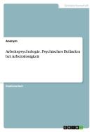 Arbeitspsychologie. Psychisches Befinden bei Arbeitslosigkeit di Anonym edito da GRIN Verlag