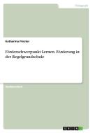 Förderschwerpunkt Lernen. Förderung in der Regelgrundschule di Katharina Förster edito da GRIN Verlag