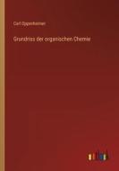 Grundriss der organischen Chemie di Carl Oppenheimer edito da Outlook Verlag