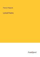 Lyrical Poems di Francis Palgrave edito da Anatiposi Verlag