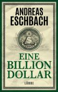 Eine Billion Dollar di Andreas Eschbach edito da Lübbe