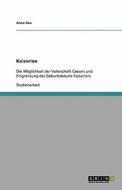 Kaisarion - Die Moglichkeit Der Vaterschaft Caesars Und Eingrenzung Des Geburtsdatums Kaisarions di Anne Rau, Anonym edito da Grin Verlag