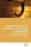 OBSERVATIONS ON THE OCCURRENCE OF COPEPOD ECTOPARASITES OF CATLA CATLA di Abdul Razaq edito da VDM Verlag
