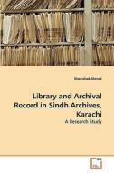 Library and Archival Record in Sindh Archives, Karachi di Shamshad Ahmed edito da VDM Verlag Dr. Müller e.K.