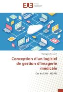 Conception d'un logiciel de gestion d'imagerie médicale di Niyitegeka Innocent edito da Editions universitaires europeennes EUE