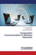 Cooperative Communication In Wireless Networks di A. F. M. Shahen Shah, Md. Shariful Islam, Mohammad Shah Alam edito da LAP Lambert Academic Publishing