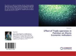 Effect of Trade openness in Pakistan on Macro Economic indicators di Faiza Umer edito da LAP Lambert Academic Publishing