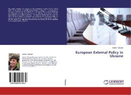 European External Policy in Ukraine di Karina Tatoyan edito da LAP Lambert Academic Publishing
